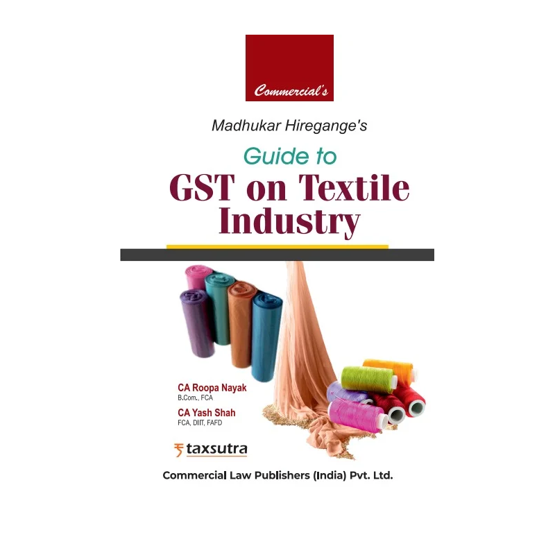 Madhukar Hiregange's Guide to GST on Textile Industries (Edition 2025)